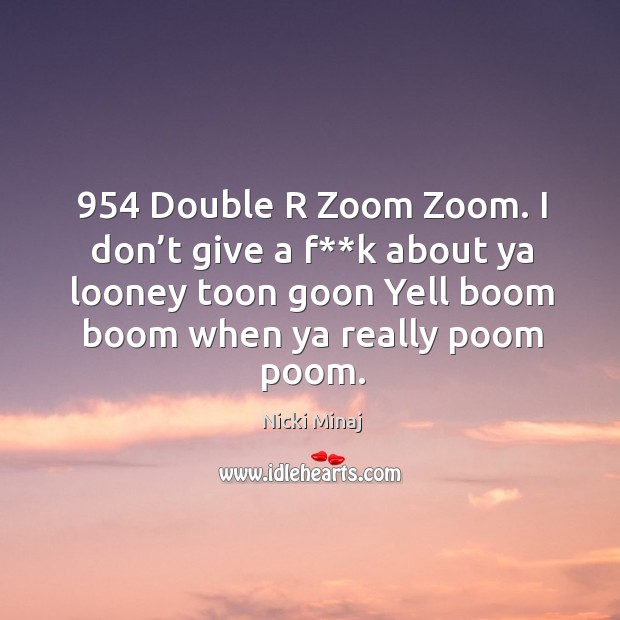 954 double r zoom zoom. Nicki Minaj Picture Quote