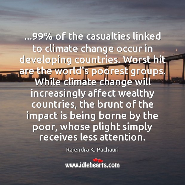 …99% of the casualties linked to climate change occur in developing countries. Worst Climate Quotes Image