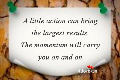 A little action can bring the largest results. Image