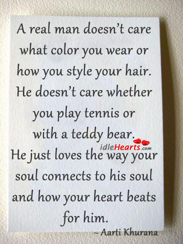 A real man doesn’t care what color you wear or.. Heart Quotes Image