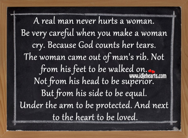 A real man never hurts a woman. To Be Loved Quotes Image