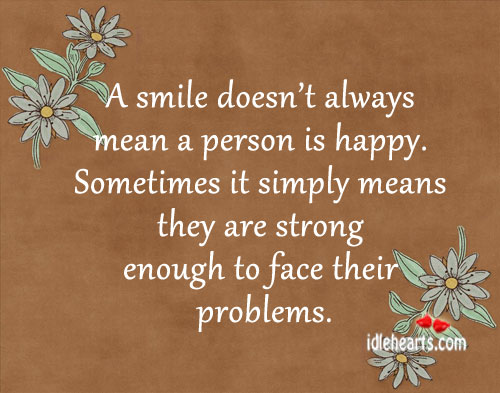 A smile doesn’t always mean a person is happy. Image