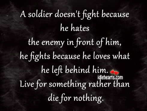 Live for something rather than die for nothing. Enemy Quotes Image