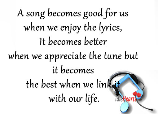 A song becomes good for us when we enjoy the lyrics. Image