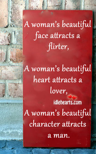A woman’s beautiful character attracts a man. Character Quotes Image