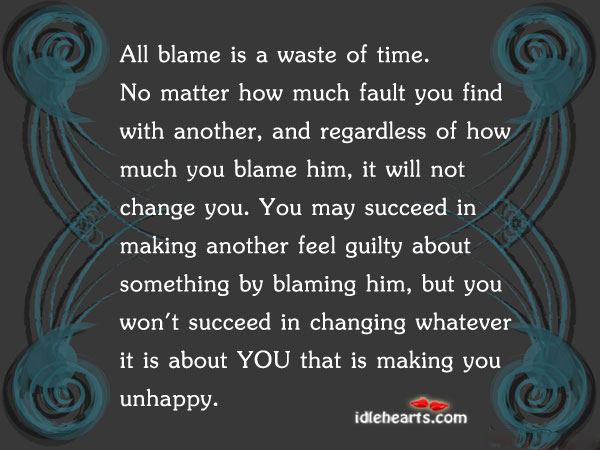 All blame is a waste of time Guilty Quotes Image