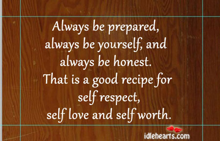 Always be prepared, always be yourself, and always be honest. Be Yourself Quotes Image