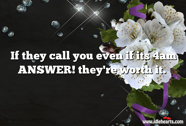 Answer them. They’re worth it. Worth Quotes Image