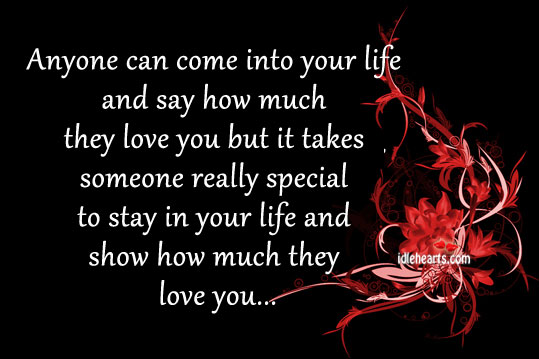 Anyone can come into your life and say how much they. Image