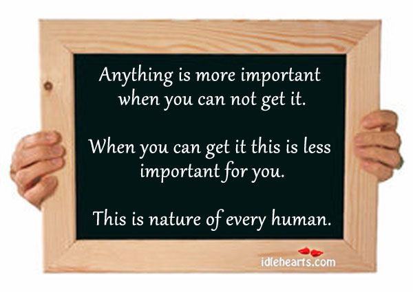 Anything is more important when you can not get it. Image