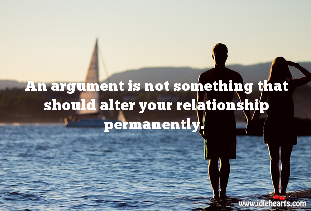 Argument shouldn’t alter your relationship. Image