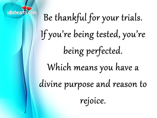 Be thankful for all your trials. Image