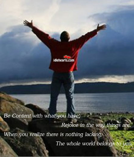 Be content with what you have. Realize Quotes Image