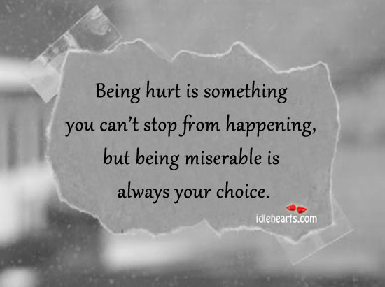 Being hurt is something you can’t stop from happening. 