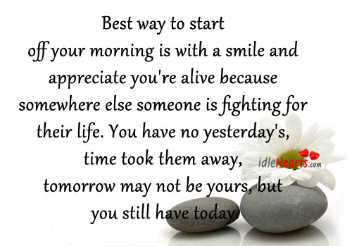Best way to start your morning is with a smile. Appreciate Quotes Image