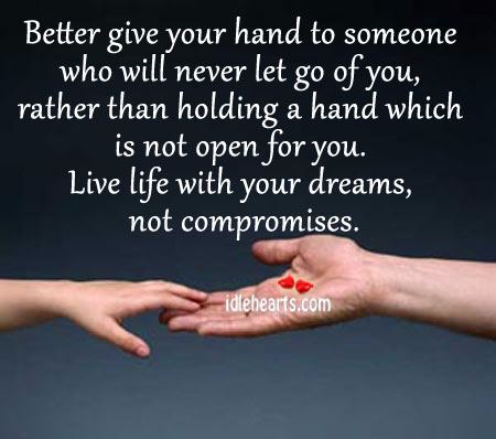 Better give your hand to someone who will never let go of you….. Image