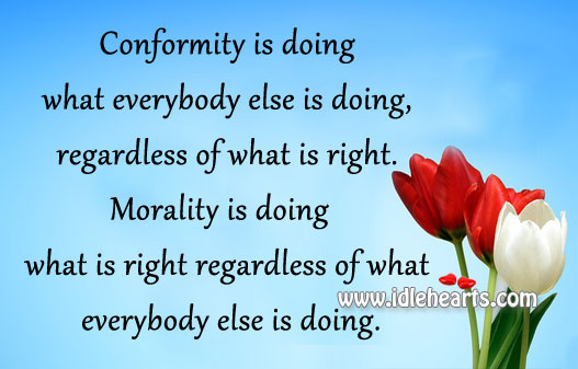 Conformity is doing what everybody else is doing Image