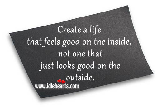 Create a life that feels good on the inside Image