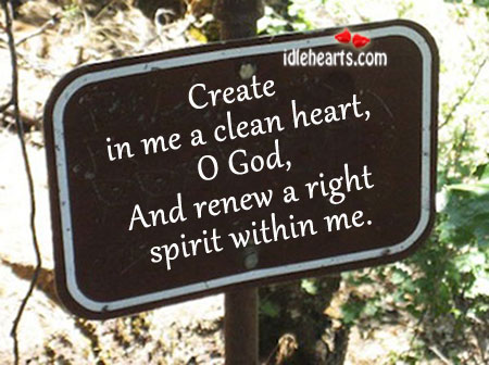 Create in me a clean heart, o God, and renew a. Image