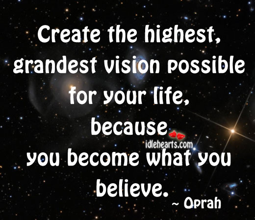 Create the highest, grandest vision possible for Oprah Picture Quote