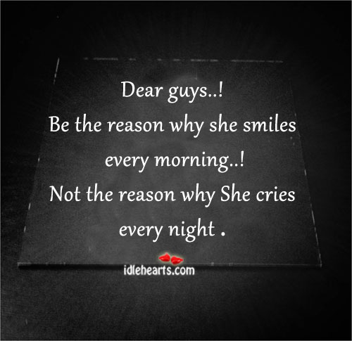Dear guys…! be the reason why she smiles. Image
