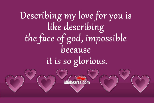 Describing my love for you is like describing the. Image