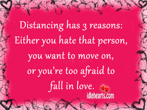 Distancing has 3 reasons Afraid Quotes Image
