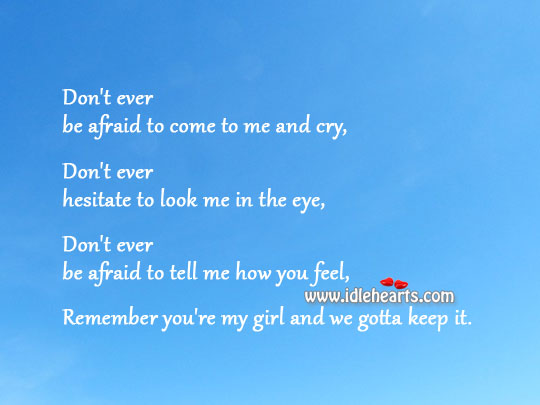 Don’t ever be afraid to come to me and cry Afraid Quotes Image
