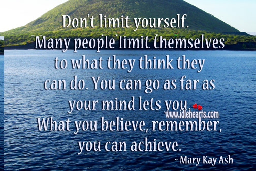 Many people limit themselves to what they think they can do. Image