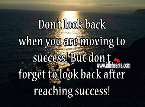 Don’t look back when you are moving to success! Image
