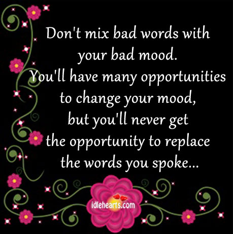 Don’t mix bad words with your bad mood. Image