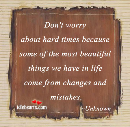 Don’t worry about hard times Advice Quotes Image