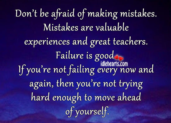 Don’t be afraid of making mistakes. Image