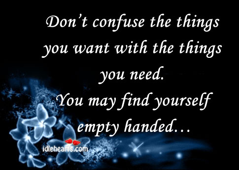 Don’t confuse the things you want with the… Image