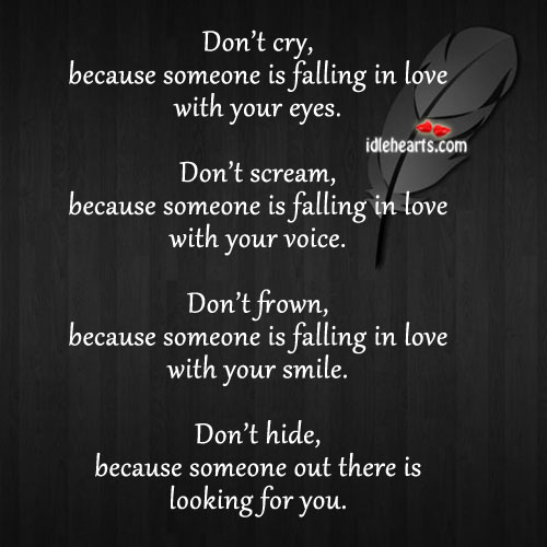 Don’t cry, because someone is falling in love with your eyes Image