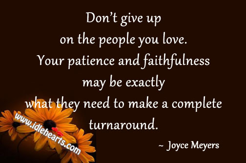 Don’t give up on the people you love. Don’t Give Up Quotes Image
