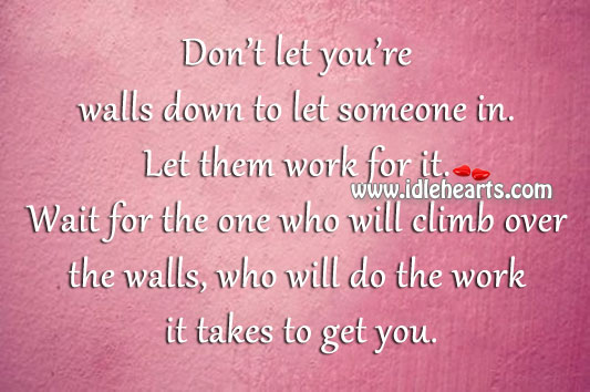 Don’t let you’re walls down to let someone in. Image