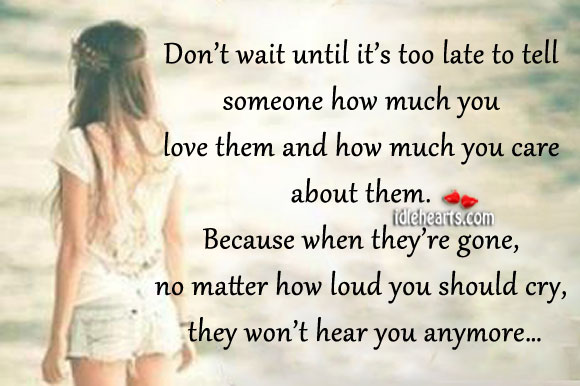 Don’t wait until it’s too late to show your love Image