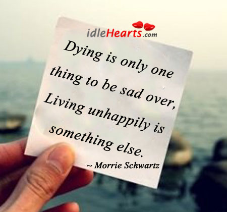 Dying is only one thing to be sad over. Image