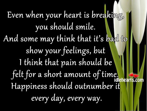 Even when your heart is breaking, you should smile. Image