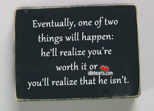 Eventually, one of two things will happen: Realize Quotes Image