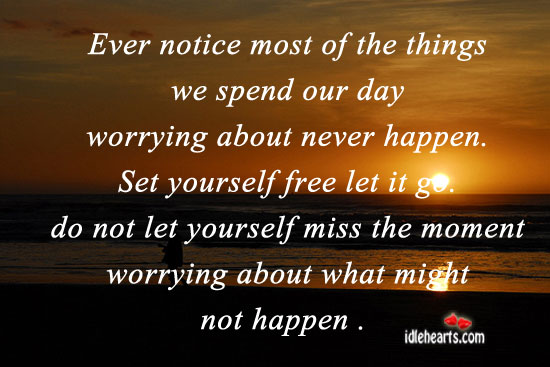 Ever notice most of the things we spend our day worrying. Image