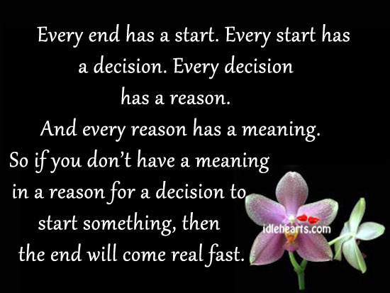 Every end has a start. Every start has a decision. Image