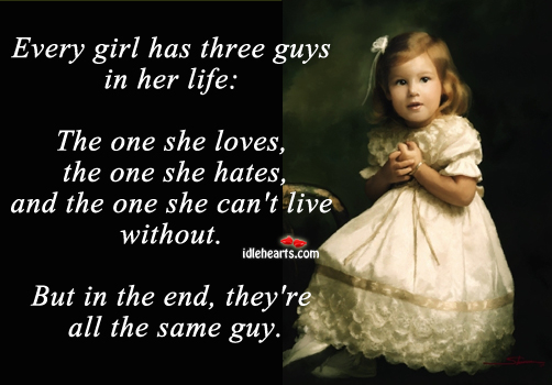 Every girl has three guys in her life: Image