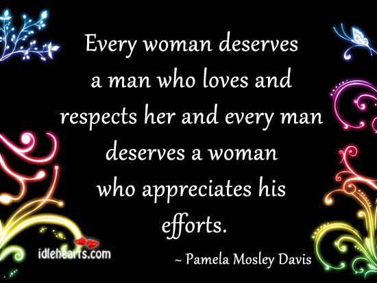 Every woman deserves a man who loves and Pamela Mosley Davis Picture Quote