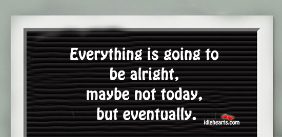 Everything is going to be alright Image