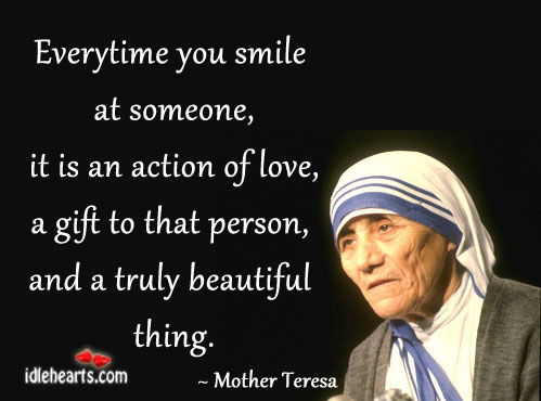 A smile for someone, is an action of love Mother Teresa Picture Quote