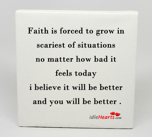 Faith is forced to grow in scariest of situations no. Image
