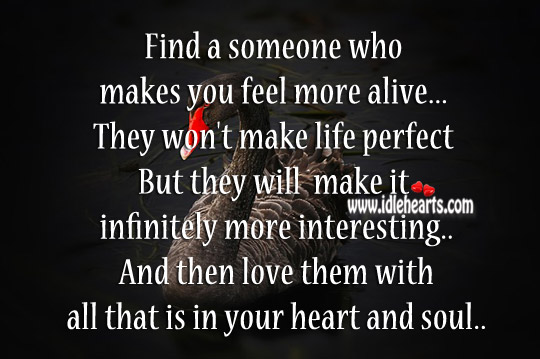 Find a someone who makes you feel more alive. Image