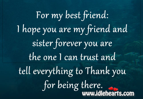 I hope you are my friend and sister forever. Sister Quotes Image